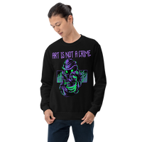 Art Is Not A Crime Sweatshirt